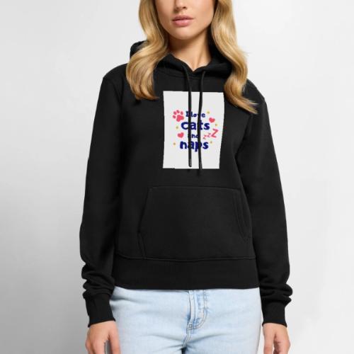 I Love Cats and Naps - Women's Premium Hoodie