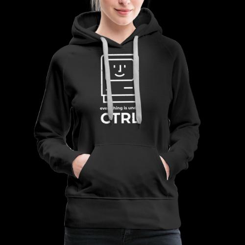 Everything is Under CTRL | Funny Computer - Women's Premium Hoodie