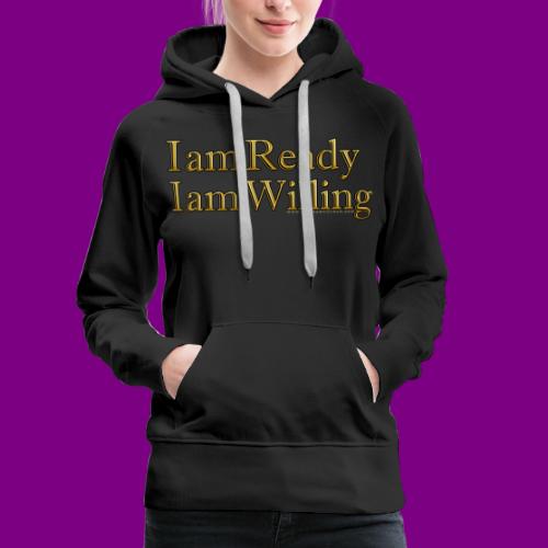 I am Ready I am Willing -A Course in Miracles gold - Women's Premium Hoodie