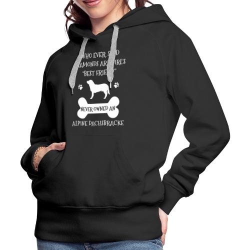 My Best Friend Is Alpine Dachsbracke Cool Gift - Women's Premium Hoodie