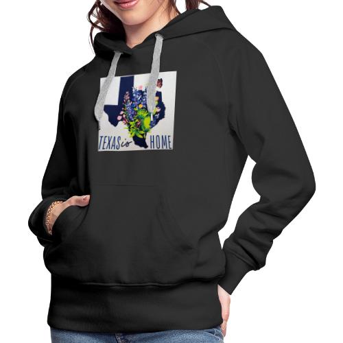 Texas is Home - Women's Premium Hoodie