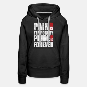 Pain is temporary - Pride is forever - Premium hoodie for women