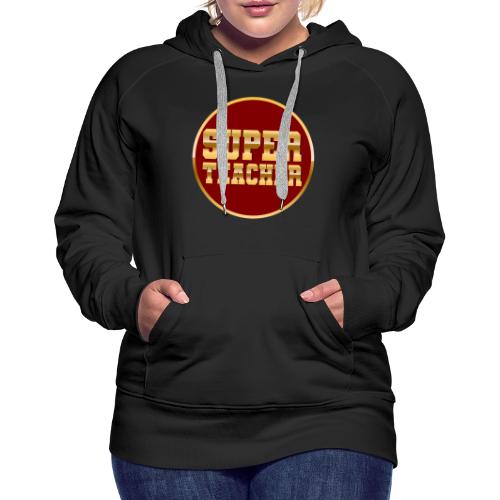 Super Teacher - Women's Premium Hoodie