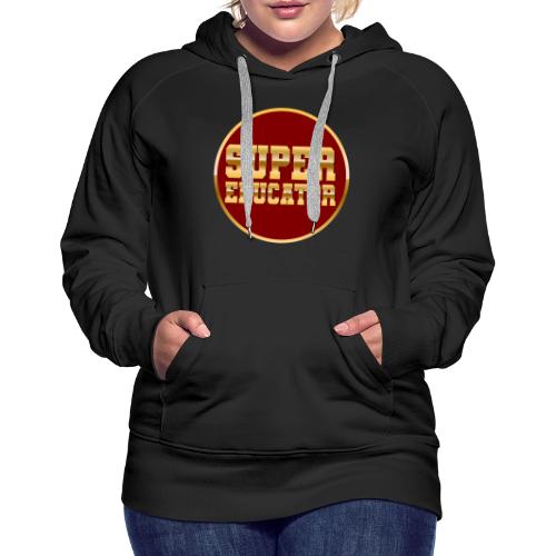 Super Educator - Women's Premium Hoodie