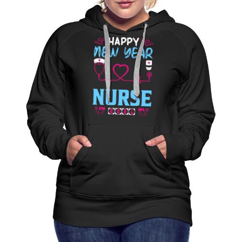 My Happy New Year Nurse T-shirt - Women's Premium Hoodie