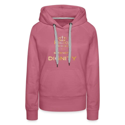 Kingdom Woman of strength and Dignity. - Women's Premium Hoodie