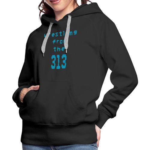 Wrestling from the 313 (Teal) - Women's Premium Hoodie