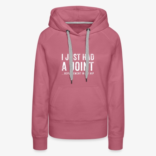 JOINT HIP REPLACEMENT FUNNY SHIRT - Women's Premium Hoodie