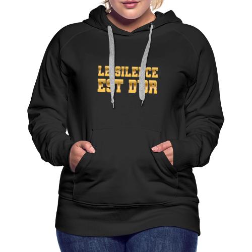 Le silence est d'or - Women's Premium Hoodie