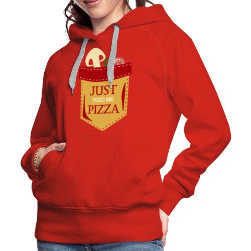 Just feed me pizza - Women's Premium Hoodie