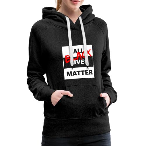 All Black Lives Matter - Women's Premium Hoodie