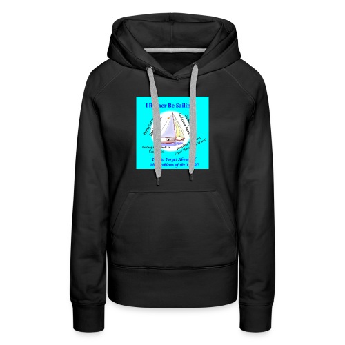 I rather be Sailing out on the ocean - Women's Premium Hoodie