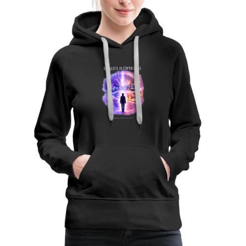 Reality Is Optional Cosmic Reality Shifting Portal - Women's Premium Hoodie