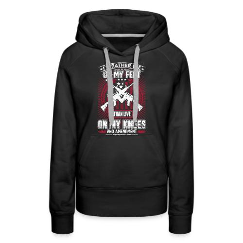 I'd Rather Die on My Feet for Dark Background - Women's Premium Hoodie
