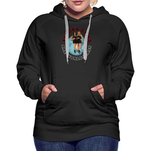 Eldora Girls Are Worldclass - Women's Premium Hoodie