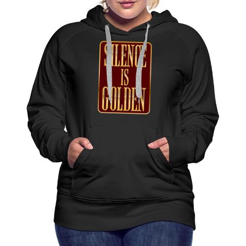 Silence Is Golden - Women's Premium Hoodie