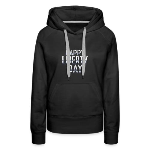 Happy Liberty Day - Women's Premium Hoodie