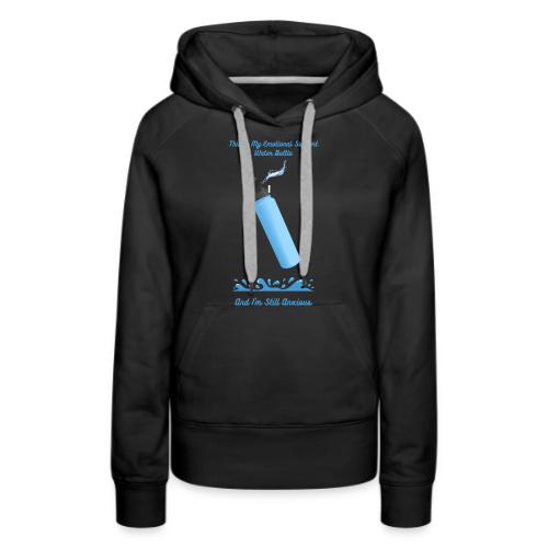Emotional Support Water Bottle T-Shirt | Still Anx - Women's Premium Hoodie