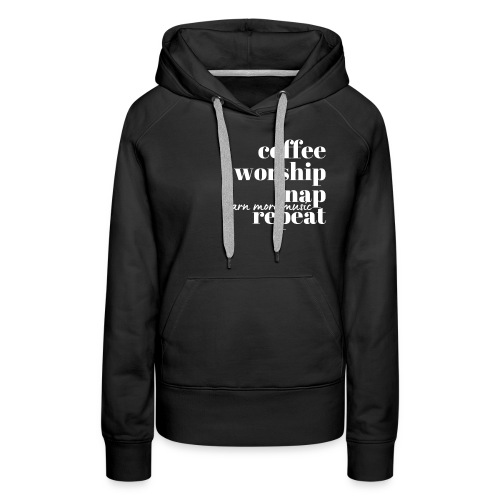 Coffee Worship Nap Tee - Women's Premium Hoodie