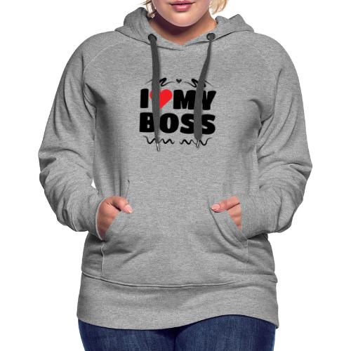 I love my Boss - Women's Premium Hoodie
