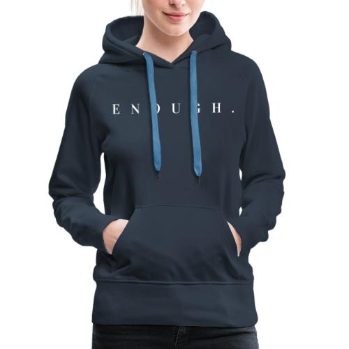 ENOUGH - Women's Premium Hoodie