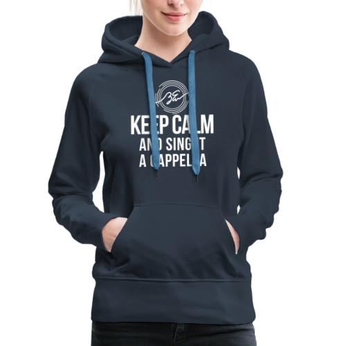 Keep Calm and Sing It - White Lettering - Women's Premium Hoodie