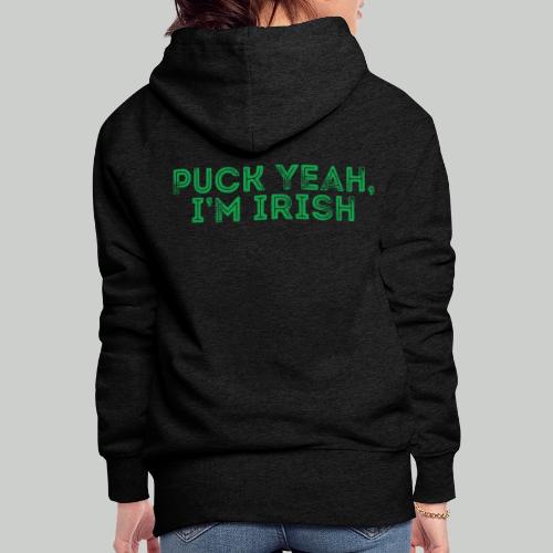PUCK YEAH, I'M IRISH - Women's Premium Hoodie