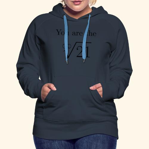 You are the one 21 - Women's Premium Hoodie