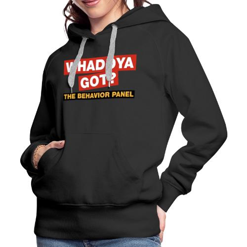 Whaddya Got? - Women's Premium Hoodie