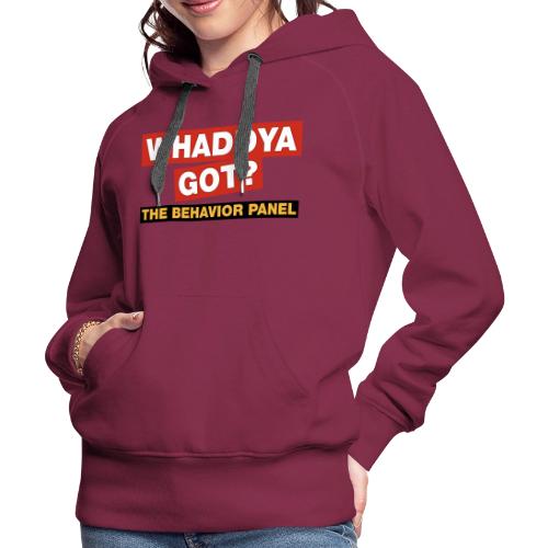 Whaddya Got? - Women's Premium Hoodie