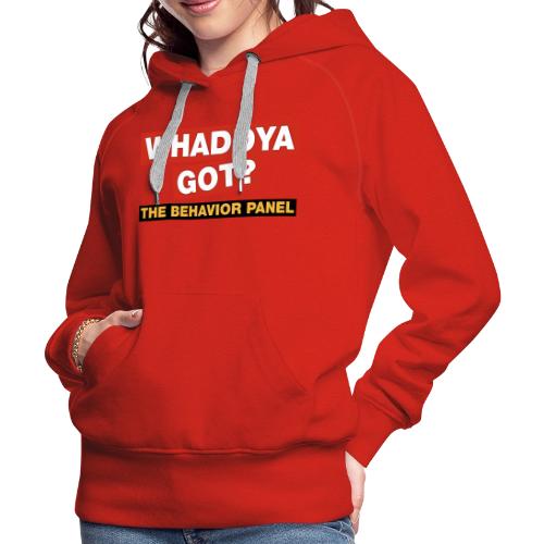 Whaddya Got? - Women's Premium Hoodie