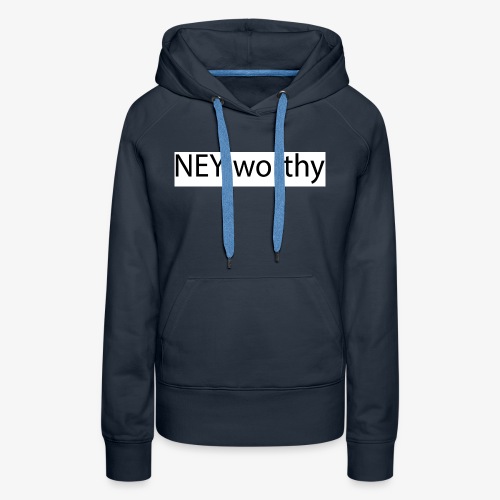 ney worthy - Women's Premium Hoodie