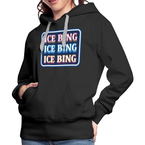 ICE BING 3 rows - Women's Premium Hoodie