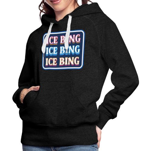 ICE BING 3 rows - Women's Premium Hoodie