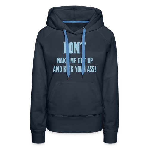 Don't make me get up out my wheelchair to kick ass - Women's Premium Hoodie