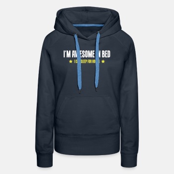 I'm awesome in bed - I can sleep for hours - Premium hoodie for women