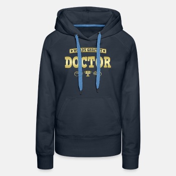 World's Greatest Doctor - Premium hoodie for women