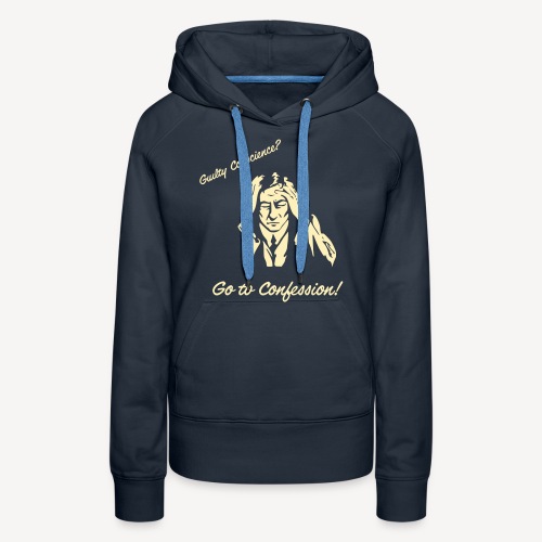 Guilty conscience? Go to Confession! - Women's Premium Hoodie