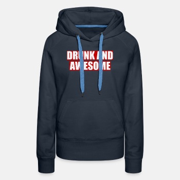 Drunk and awesome - Premium hoodie for women