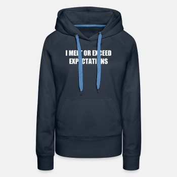 I meet or exceed expectations - Premium hoodie for women