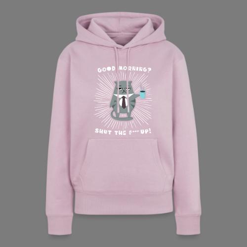 Good morning - funny saying for morning sleepshirt - Women's Premium Hoodie
