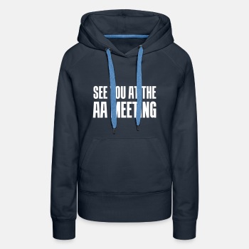 See you at the aa meeting - Premium hoodie for women