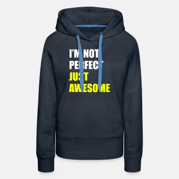 I'm not perfect - Just awesome - Premium hoodie for women
