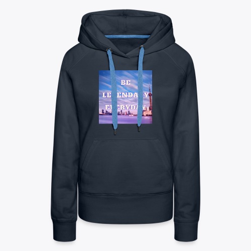 Be Legendary Everyday Sky Blue Collection - Women's Premium Hoodie