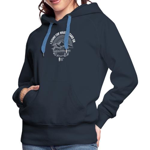 I Stand for What I Stand On - Women's Premium Hoodie