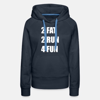 2 Fat 2 Run 4 Fun - Premium hoodie for women