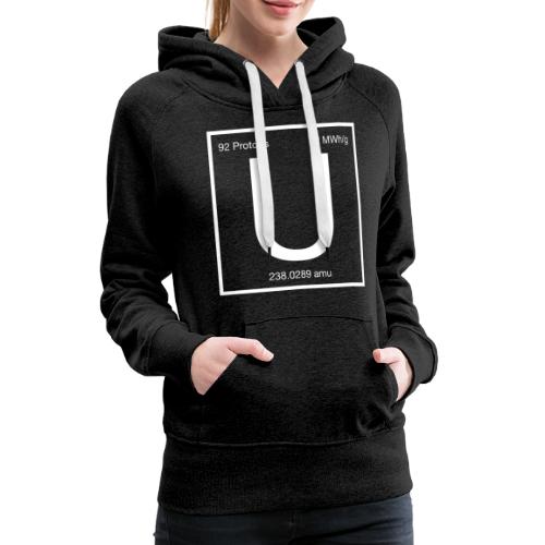 Uranium. Double-sided design. White text. - Women's Premium Hoodie
