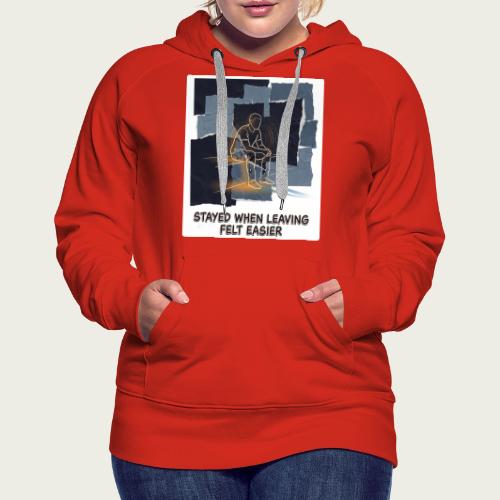 Recovery Mantra Stayed when leaving felt easier - Women's Premium Hoodie