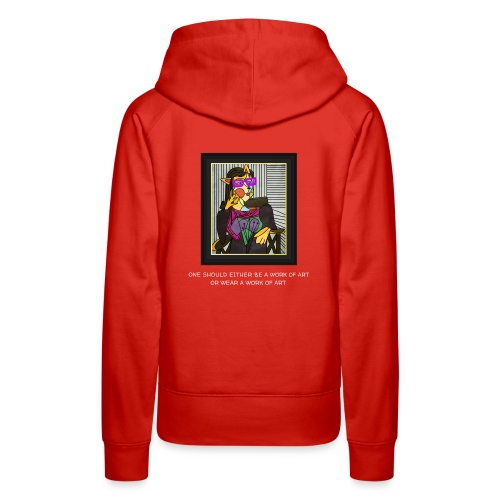 Either Be a Work of Art or Wear a Work of Art - Women's Premium Hoodie