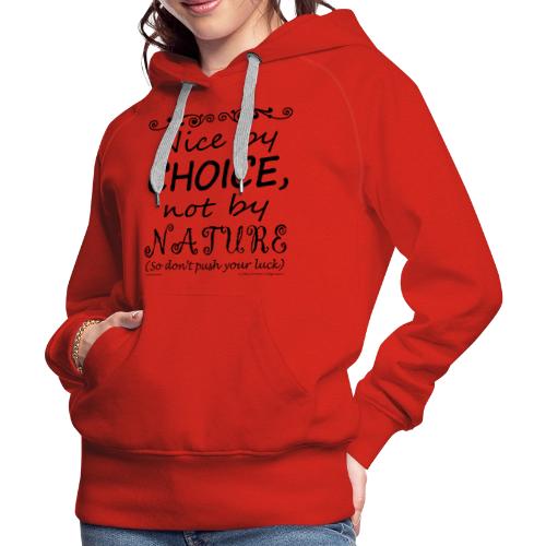 Nice By Choice (Light Backgrounds) - Women's Premium Hoodie